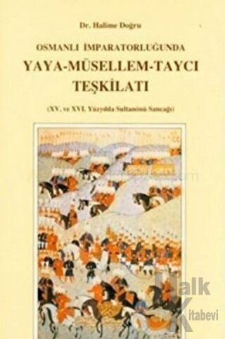 Osmanlı İmparatorluğu’nda Yaya - Müsellem - Taycı Teşkilatı - Halkkita
