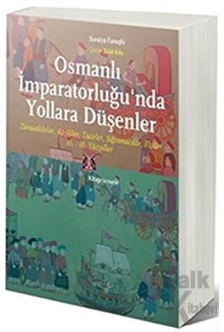Osmanlı İmparatorluğu’nda Yollara Düşenler