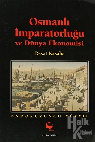 Osmanlı İmparatorluğu ve Dünya Ekonomisi On Dokuzuncu Yüzyıl - Halkkit