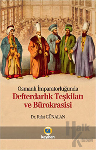 Osmanlı İmparatorluğunda Defterdarlık Teşkilatı ve Bürokrasisi - Halkk