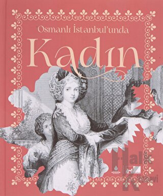 Osmanlı İstanbul’unda Kadın (Ciltli) - Halkkitabevi
