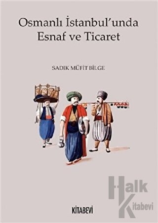 Osmanlı İstanbul'unda Esnaf ve Ticaret - Halkkitabevi
