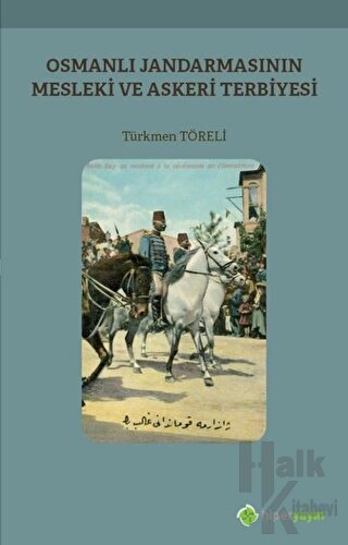 Osmanlı Jandarmasının Mesleki ve Askeri Terbiyesi - Halkkitabevi