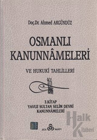 Osmanlı Kanunnameleri ve Hukuki Tahlilleri Cilt: 3 (Ciltli) - Halkkita