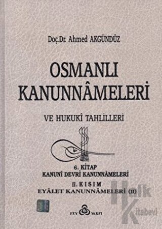 Osmanlı Kanunnameleri ve Hukuki Tahlilleri Cilt: 6 (Ciltli)