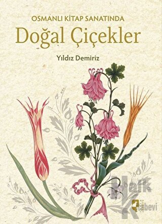 Osmanlı Kitap Sanatında Doğal Çiçekler (Ciltli)