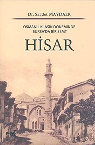 Osmanlı Klasik Döneminde Bursa'da Bir Semt: Hisar