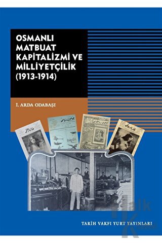 Osmanlı Matbuat Kapitalizmi ve Milliyetçilik (1913-1914) - Halkkitabev