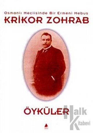 Osmanlı Meclisinde Bir Ermeni Mebus Krikor Zohrab - Öyküler - Halkkita
