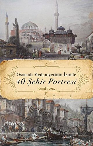 Osmanlı Medeniyetinin İzinde 40 Şehir Portresi - Halkkitabevi