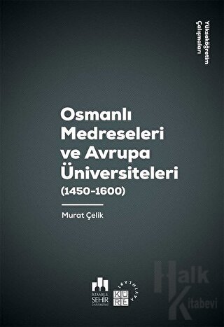 Osmanlı Medreseleri ve Avrupa Üniversiteleri (1450 - 1600)