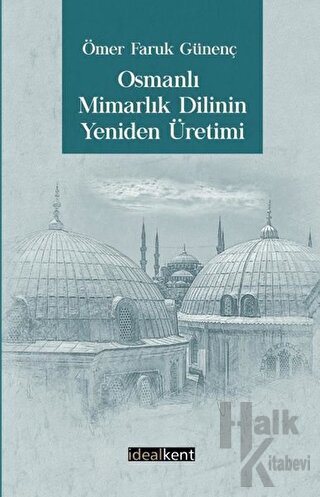Osmanlı Mimarlık Dilinin Yeniden Üretimi - Halkkitabevi