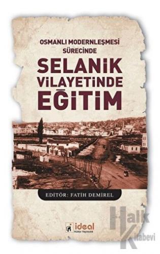 Osmanlı Modernleşmesi Sürecinde Selanik Vilayetinde Eğitim - Halkkitab