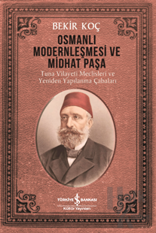 Osmanlı Modernleşmesi ve Midhat Paşa - Halkkitabevi