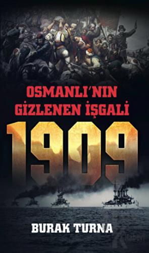 Osmanlı’nın Gizlenen İşgali - 1909