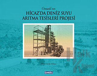 Osmanlı’nın Hicaz’da Deniz Suyu Arıtma Tesisleri Projesi (Ciltli)