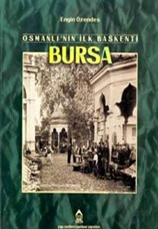 Osmanlı’nın İlk Başkenti Bursa - Halkkitabevi