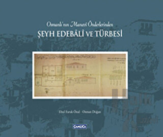 Osmanlı’nın Manevi Önderlerinden Şeyh Edebali ve Türbesi (Ciltli) - Ha