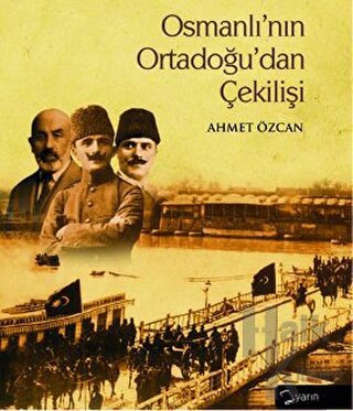 Osmanlı’nın Ortadoğu’dan Çekilişi (Ciltli) - Halkkitabevi