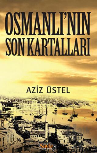 Osmanlı’nın Son Kartalları