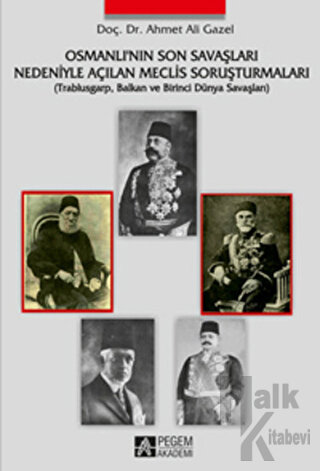 Osmanlı’nın Son Savaşları Nedeniyle Açılan Meclis Soruşturmaları