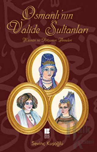 Osmanlı’nın Valide Sultanları - Halkkitabevi