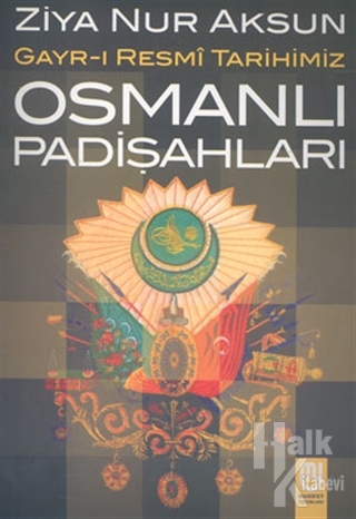 Osmanlı Padişahları Gayr-ı Resmi Tarihimiz