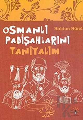 Osmanlı Padişahlarını Tanıyalım - Halkkitabevi