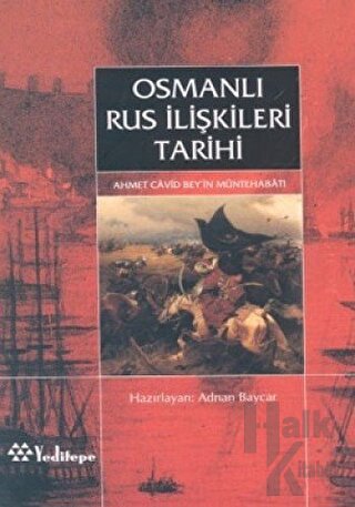Osmanlı Rus İlişkileri Tarihi Ahmed Cavid Bey’in Müntehabatı (Ciltli)