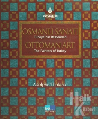 Osmanlı Sanatı Türkiye'nin Ressamları / Ottoman Art the Painters of Turkey (Ciltli)
