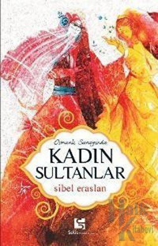 Osmanlı Sarayında Kadın Sultanlar
