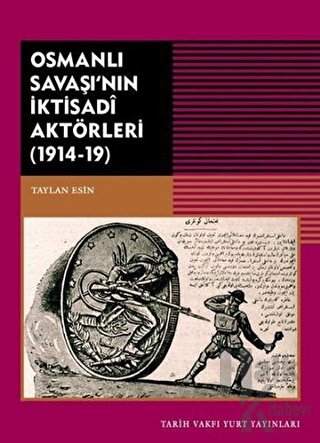 Osmanlı Savaşı'nın İktisadi Aktörleri (1914-19)