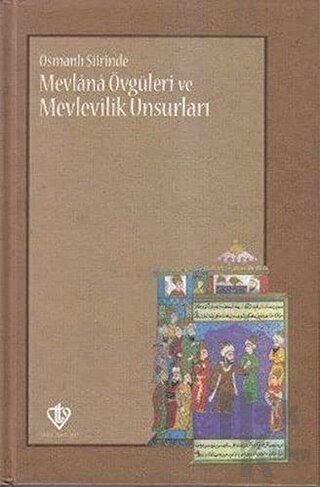 Osmanlı Şiirinde Mevlana Övgüleri ve Mevlevîlik Unsurları - Halkkitabe