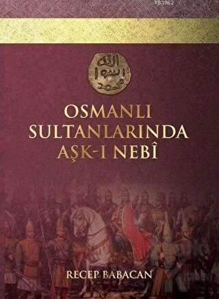 Osmanlı Sultanlarında Aşk-ı Nebi (Ciltli)