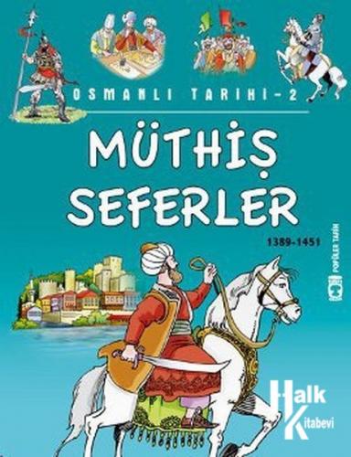 Osmanlı Tarihi 2 - Müthiş Seferler 1389-1451