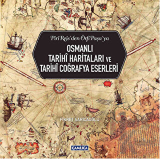 Osmanlı Tarihi Haritaları ve Tarihi Coğrafya Eserleri (Ciltli)