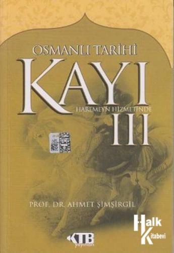 Osmanlı Tarihi Kayı: 3 - Haremeyn Hizmetinde - Halkkitabevi