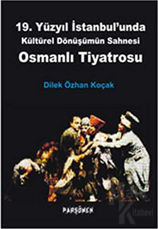 Osmanlı Tiyatrosu - 19. Yüzyıl İstanbul'unda Kültürel Dönüşümün Sahnesi