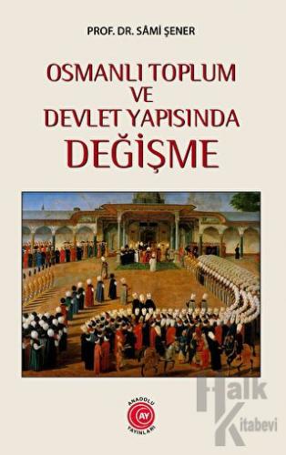 Osmanlı Toplum ve Devlet Yapısında Değişme - Halkkitabevi