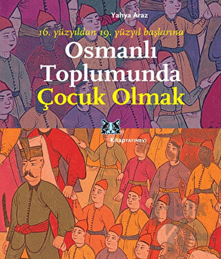 Osmanlı Toplumunda Çocuk Olmak