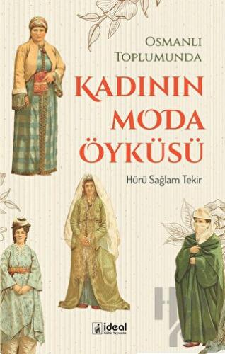Osmanlı Toplumunda Kadının Moda Öyküsü - Halkkitabevi