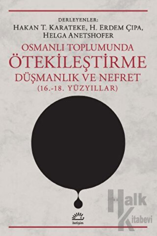 Osmanlı Toplumunda Ötekileştirme, Düşmanlık ve Nefret (16.-18. Yüzyıllar)