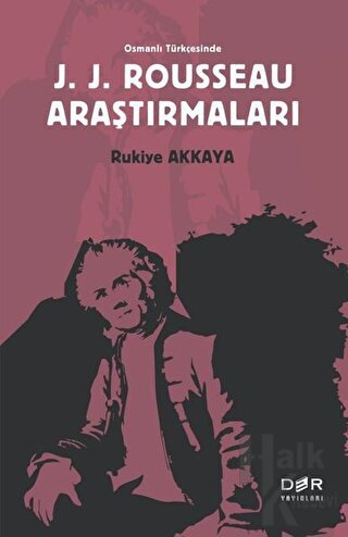 Osmanlı Türkçesinde J. J. Rousseau Araştırmaları - Halkkitabevi