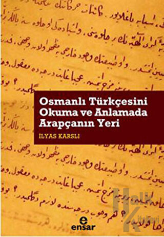 Osmanlı Türkçesini Okuma ve Anlamada Arapçanın Yeri - Halkkitabevi