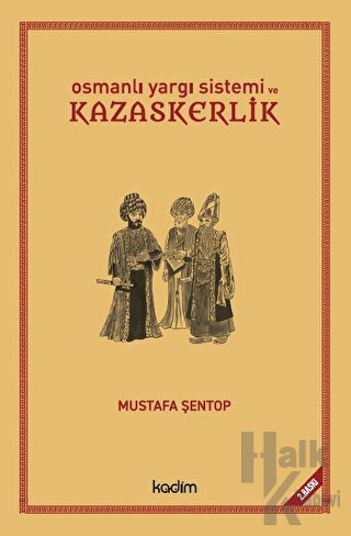 Osmanlı Yargı Sistemi ve Kazaskerlik (Ciltli) - Halkkitabevi