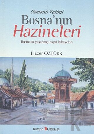 Osmanlı Yetimi Bosna’nın Hazineleri - Halkkitabevi