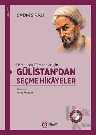 Osmanlıca Öğrenenler İçin Gülistan’dan Seçme Hikayeler