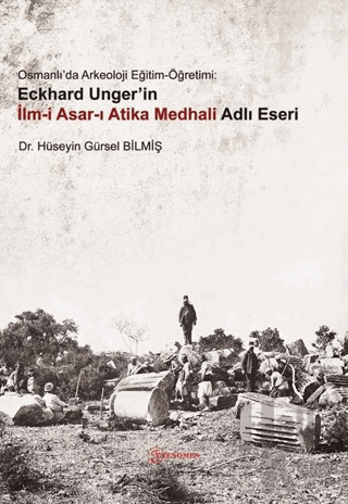 Osmanlı'da Arkeoloji Eğitim-Öğretimi: Eckhard Unger'in İlmi Asarı Atik
