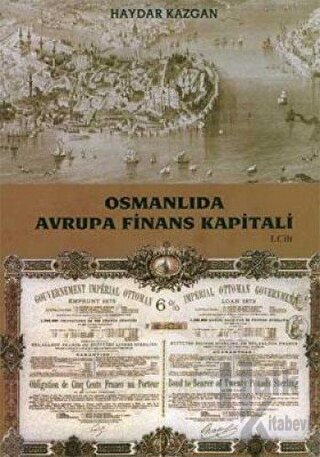 Osmanlıda Avrupa Finans Kapitali Cilt: 1 - Halkkitabevi
