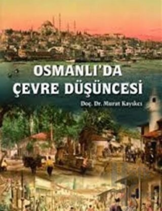 Osmanlı'da Çevre Düşüncesi - Halkkitabevi